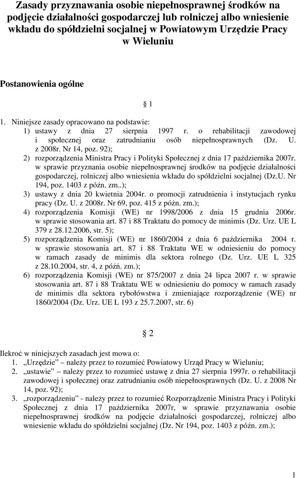 z 2008r. Nr 14, poz. 92); 2) rozporządzenia Ministra Pracy i Polityki Społecznej z dnia 17 października 2007r.