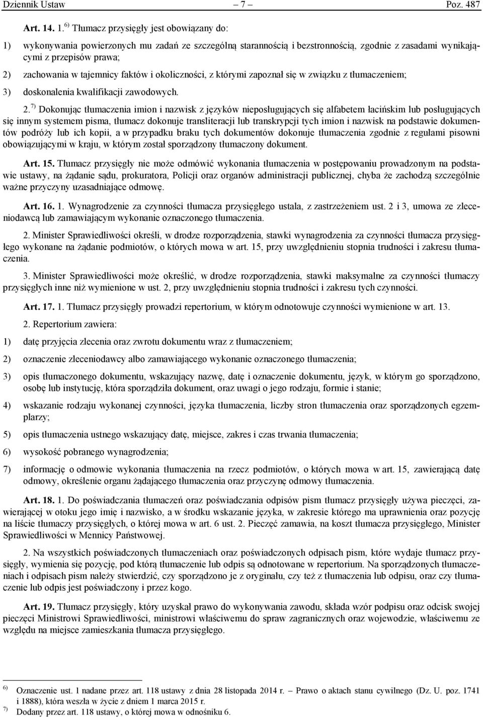 tajemnicy faktów i okoliczności, z którymi zapoznał się w związku z tłumaczeniem; 3) doskonalenia kwalifikacji zawodowych. 2.