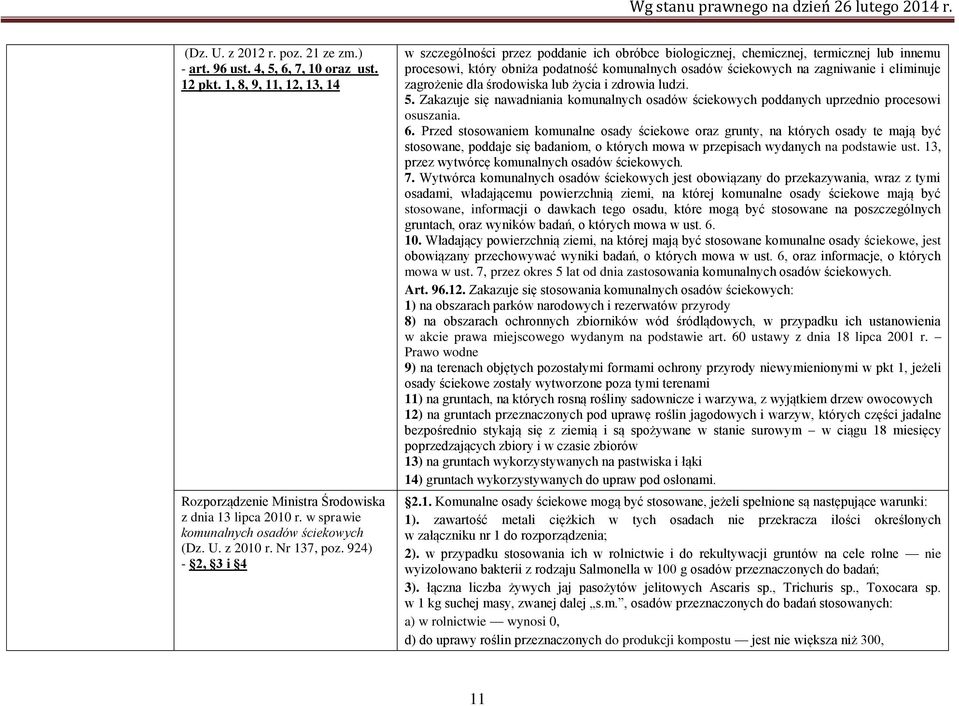 924) - 2, 3 i 4 w szczególności przez poddanie ich obróbce biologicznej, chemicznej, termicznej lub innemu procesowi, który obniża podatność komunalnych osadów ściekowych na zagniwanie i eliminuje