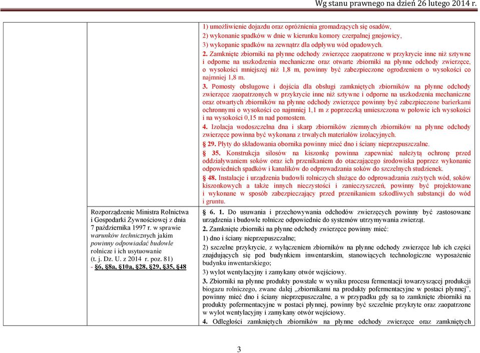 81) - 6, 8a, 10a, 28, 29, 35, 48 1) umożliwienie dojazdu oraz opróżnienia gromadzących się osadów, 2) wykonanie spadków w dnie w kierunku komory czerpalnej gnojowicy, 3) wykopanie spadków na zewnątrz