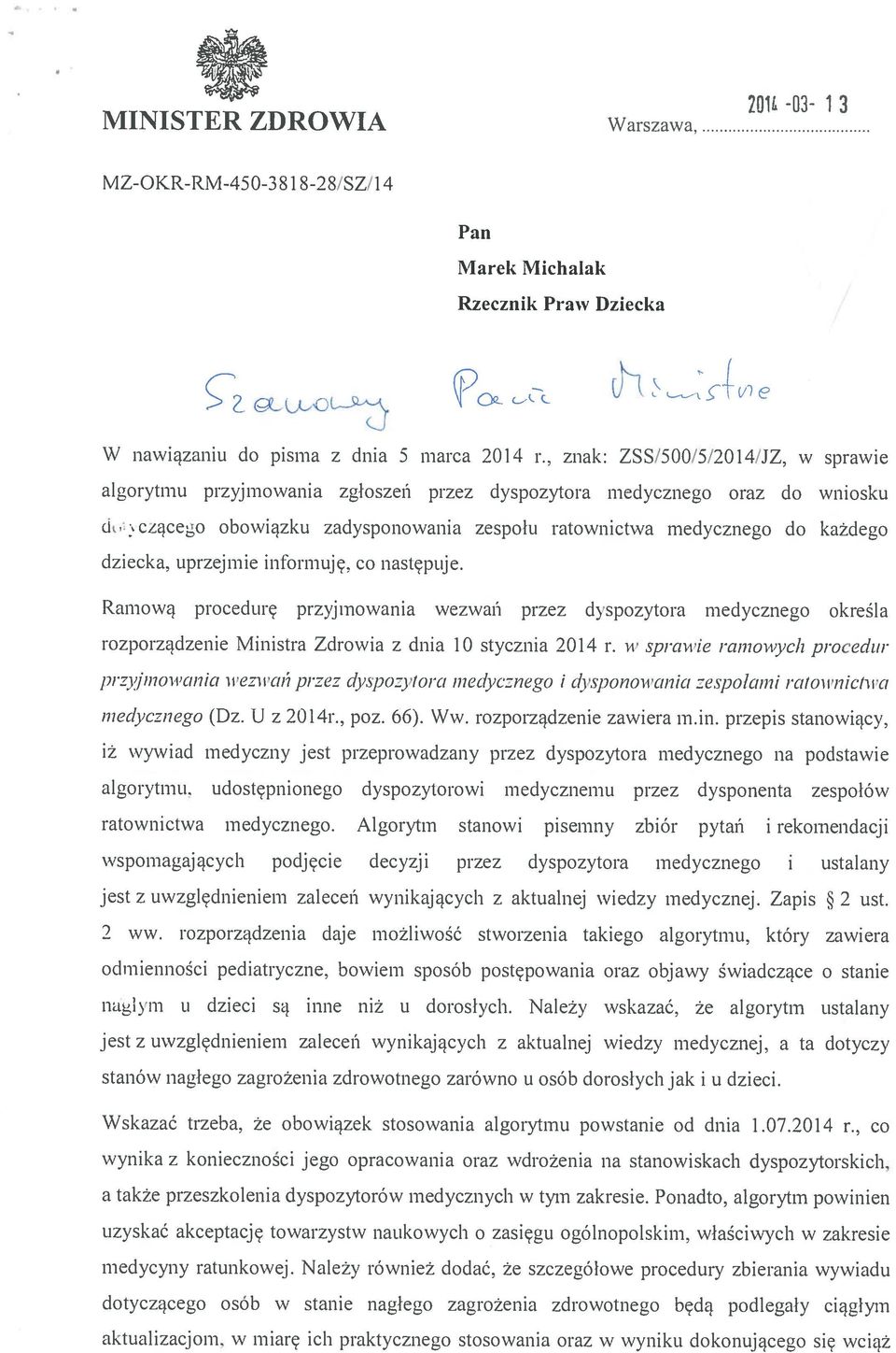 uprzejmie informuję, co następuje. Ramową procedurę przyjmowania wezwań przez dyspozytora medycznego określ a rozporządzenie Ministra Zdrowia z dnia 10 stycznia 2014 r.