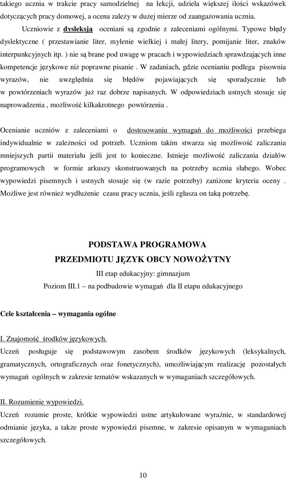 ) nie są brane pod uwagę w pracach i wypowiedziach sprawdzających inne kompetencje językowe niż poprawne pisanie.