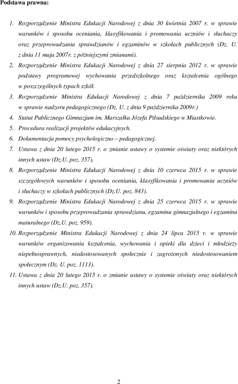 z późniejszymi zmianami). 2. Rozporządzenie Ministra Edukacji Narodowej z dnia 27 sierpnia 2012 r.