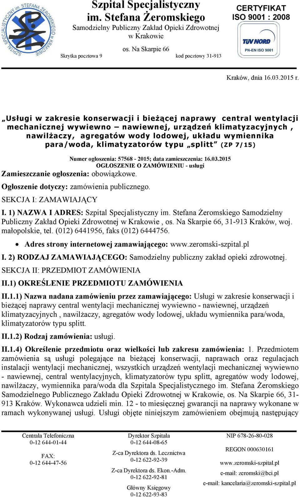 Usługi w zakresie konserwacji i bieżącej naprawy central wentylacji mechanicznej wywiewno nawiewnej, urządzeń klimatyzacyjnych, nawilżaczy, agregatów wody lodowej, układu wymiennika para/ woda,