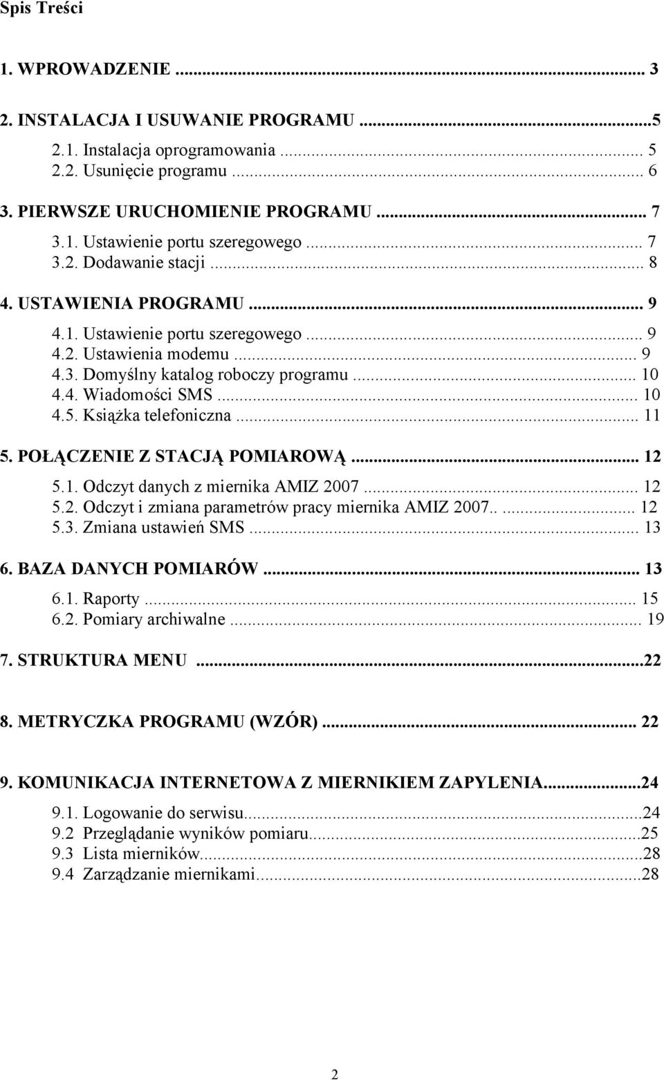 KsiąŜka telefoniczna... 11 5. POŁĄCZENIE Z STACJĄ POMIAROWĄ... 12 5.1. Odczyt danych z miernika AMIZ 2007... 12 5.2. Odczyt i zmiana parametrów pracy miernika AMIZ 2007..... 12 5.3.