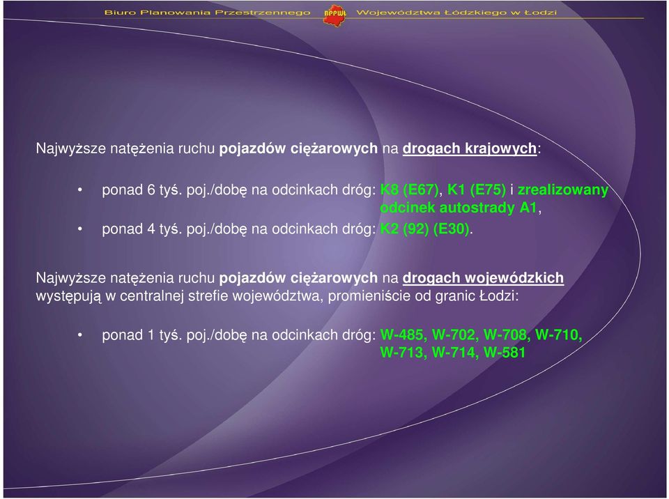 /dobę na odcinkach dróg: K8 (E67), K1 (E75) i zrealizowany odcinek autostrady A1, ponad 4 tyś. poj.