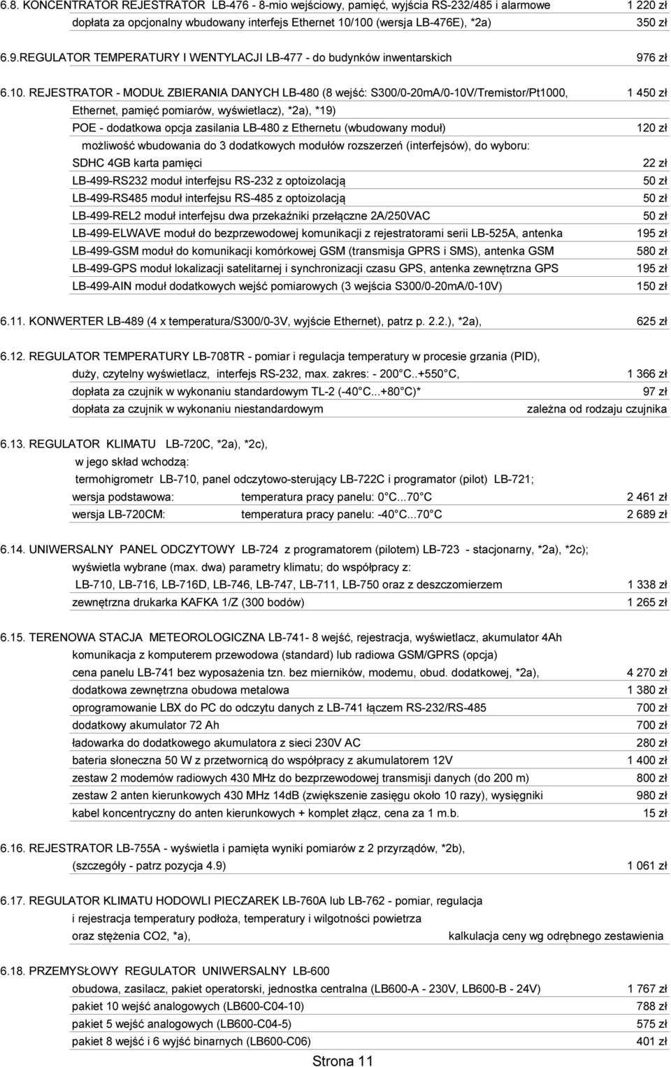 REJESTRATOR - MODUŁ ZBIERANIA DANYCH LB-480 (8 wejść: S300/0-20mA/0-10V/Tremistor/Pt1000, 1 450 zł Ethernet, pamięć pomiarów, wyświetlacz), *2a), *19) POE - dodatkowa opcja zasilania LB-480 z