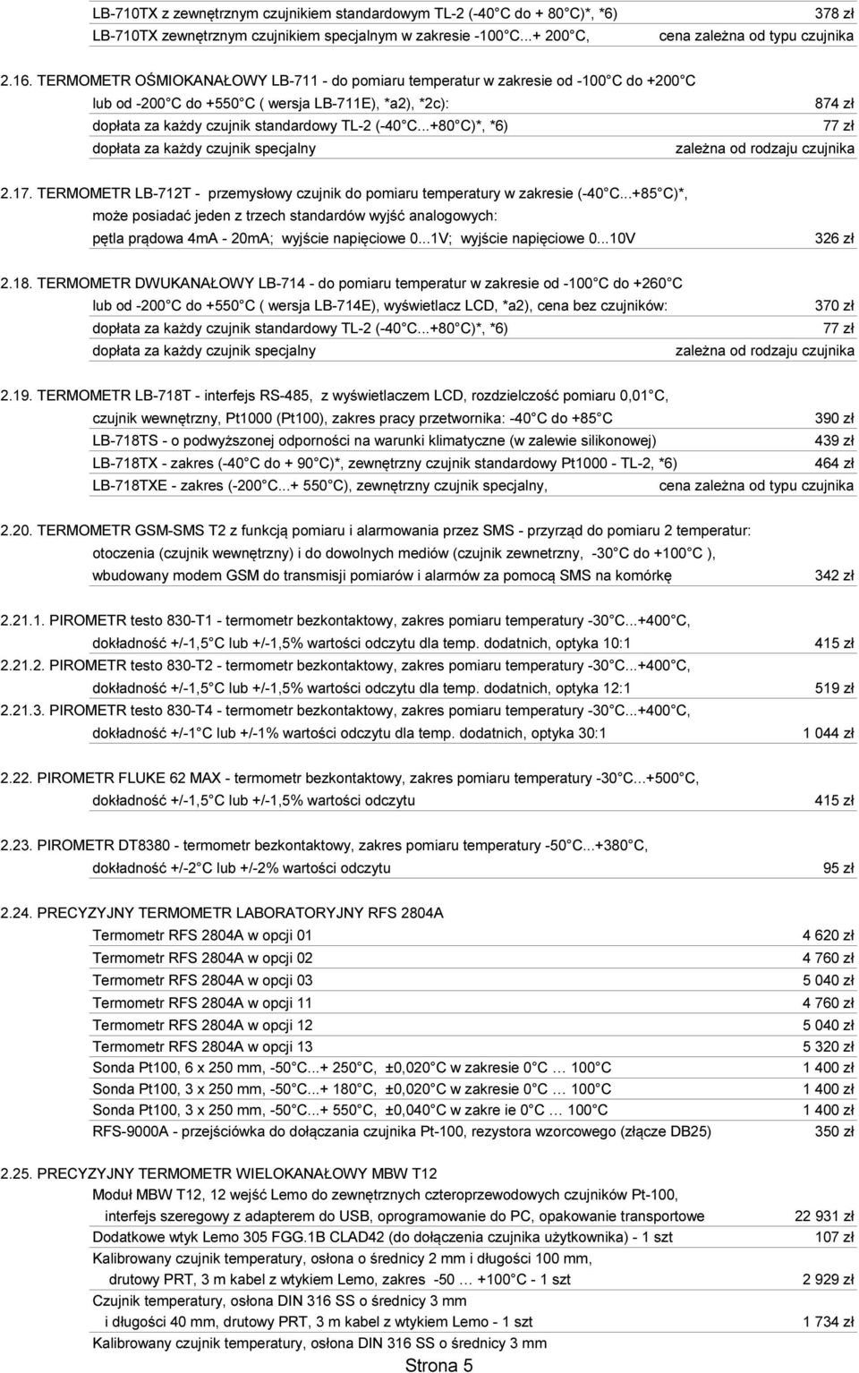 ..+80 C)*, *6) 77 zł dopłata za każdy czujnik specjalny 2.17. TERMOMETR LB-712T - przemysłowy czujnik do pomiaru temperatury w zakresie (-40 C.