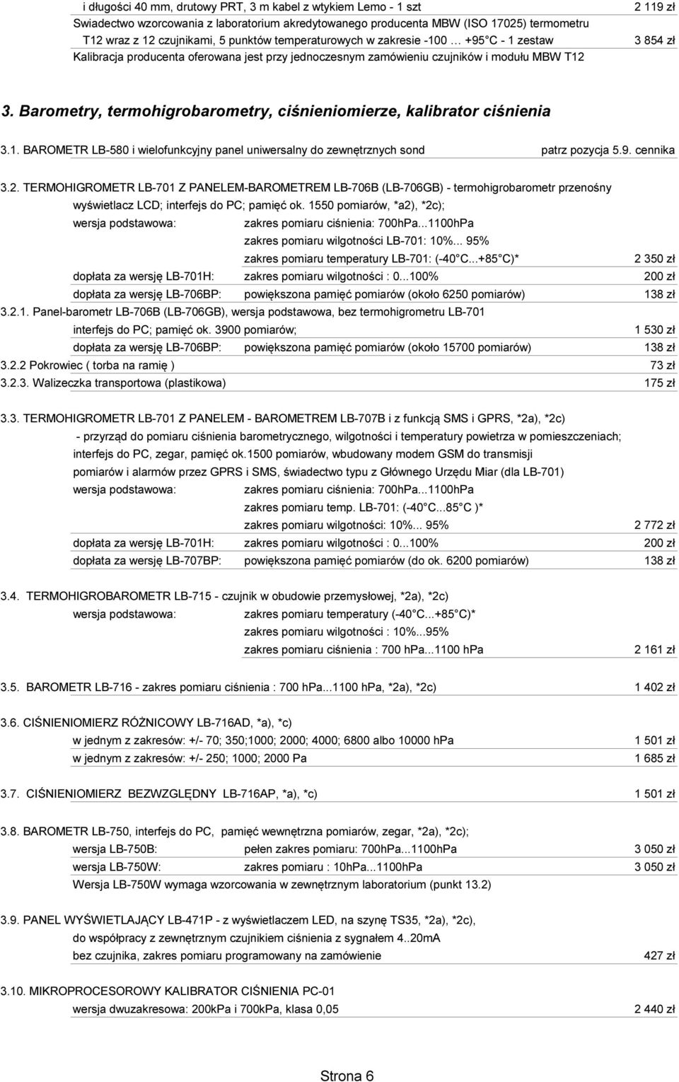 Barometry, termohigrobarometry, ciśnieniomierze, kalibrator ciśnienia 3.1. BAROMETR LB-580 i wielofunkcyjny panel uniwersalny do zewnętrznych sond patrz pozycja 5.9. cennika 3.2.