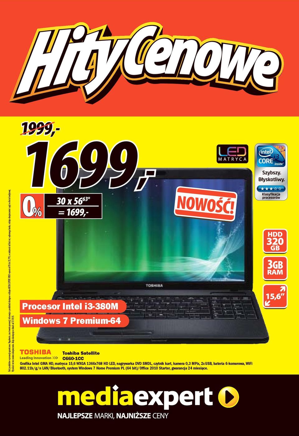 kcja obowiązuje w dniach od 12-18.05. 30 x 5663 = 1699 Procesor Intel i3-380m Windows 7 Premium-64 NOWOŚĆ!