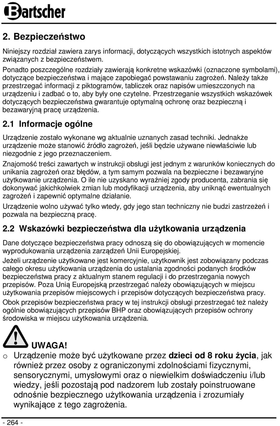 Należy także przestrzegać informacji z piktogramów, tabliczek oraz napisów umieszczonych na urządzeniu i zadbać o to, aby były one czytelne.