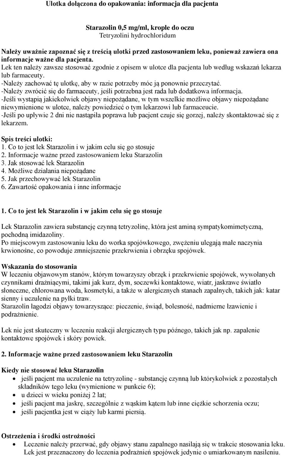 -Należy zachować tę ulotkę, aby w razie potrzeby móc ją ponownie przeczytać. -Należy zwrócić się do farmaceuty, jeśli potrzebna jest rada lub dodatkowa informacja.