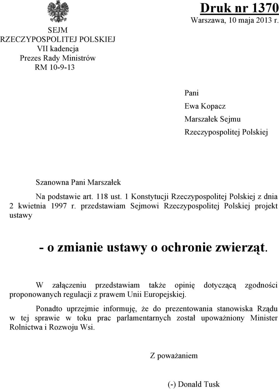 przedstawiam Sejmowi Rzeczypospolitej Polskiej projekt ustawy - o zmianie ustawy o ochronie zwierząt.