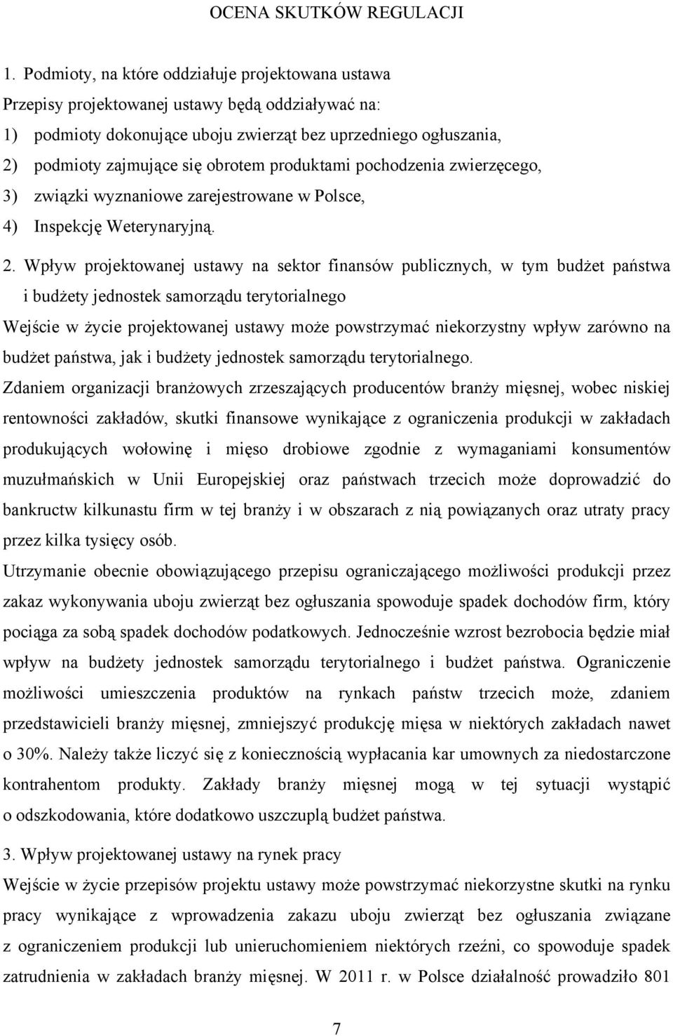 obrotem produktami pochodzenia zwierzęcego, 3) związki wyznaniowe zarejestrowane w Polsce, 4) Inspekcję Weterynaryjną. 2.