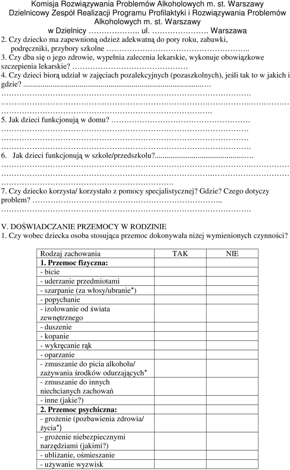 Czy dzieci biorą udział w zajęciach pozalekcyjnych (pozaszkolnych), jeśli tak to w jakich i gdzie?....... 5. Jak dzieci funkcjonują w domu?. 6. Jak dzieci funkcjonują w szkole/przedszkolu?....... 7.