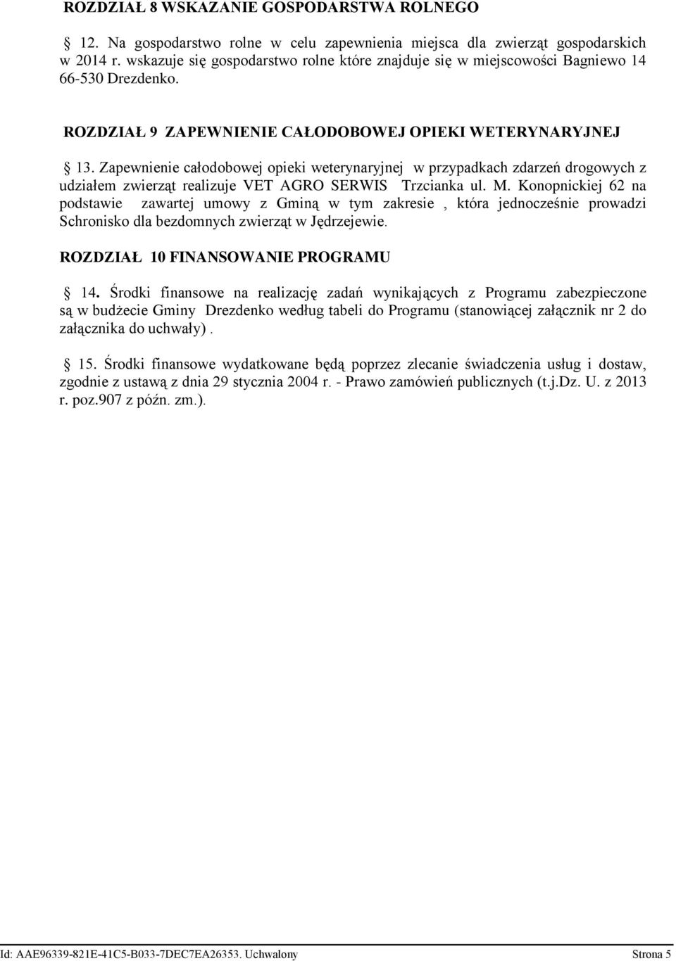 Zapewnienie całodobowej opieki weterynaryjnej w przypadkach zdarzeń drogowych z udziałem zwierząt realizuje VET AGRO SERWIS Trzcianka ul. M.