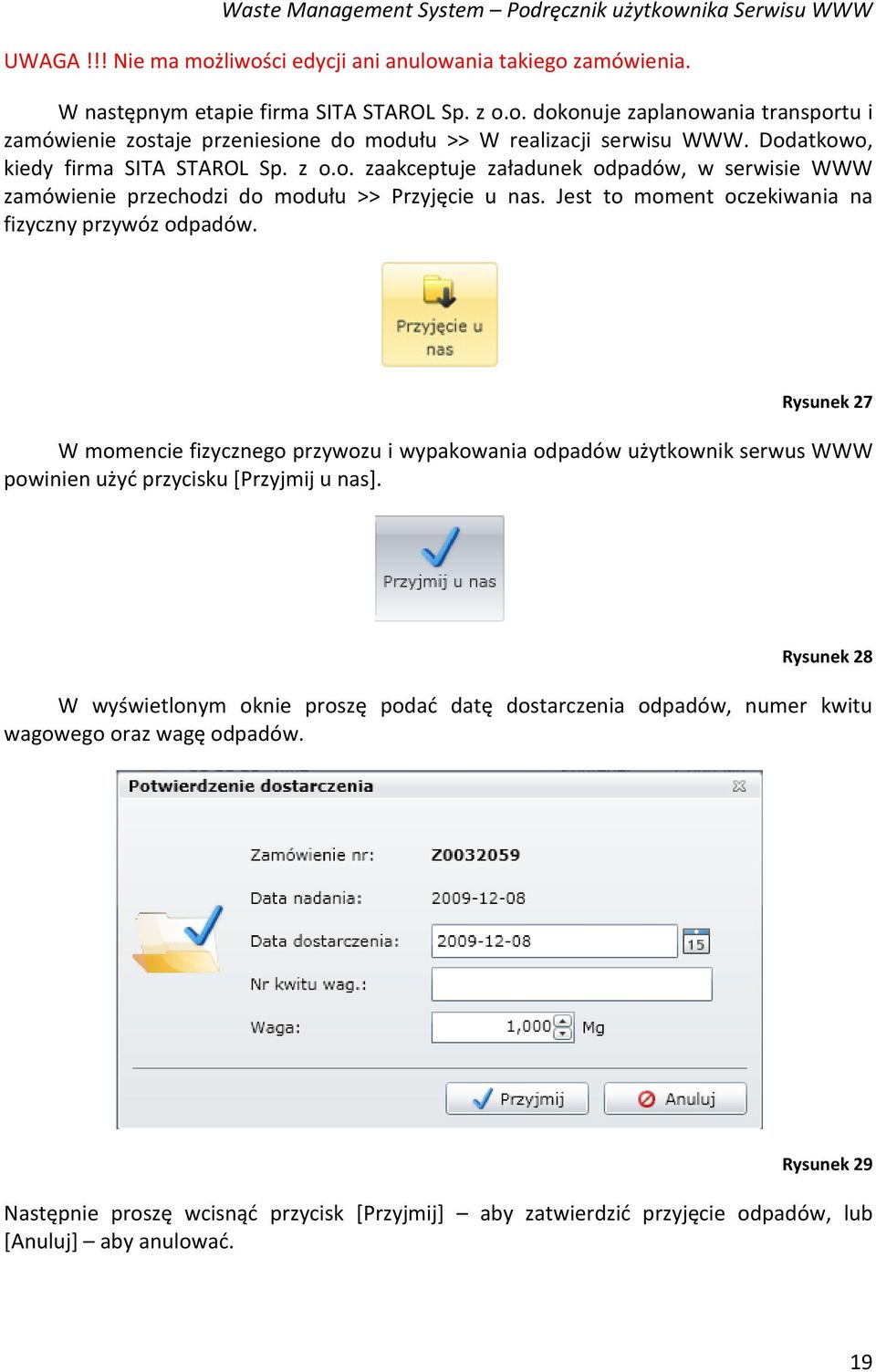 Rysunek 27 W momencie fizycznego przywozu i wypakowania odpadów użytkownik serwus WWW powinien użyć przycisku [Przyjmij u nas].