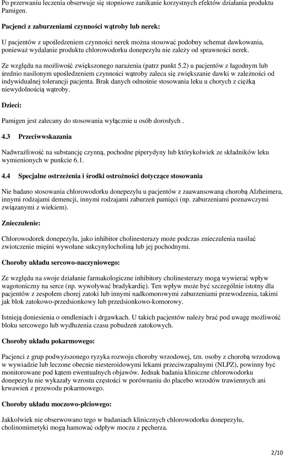 zależy od sprawności nerek. Ze względu na możliwość zwiększonego narażenia (patrz punkt 5.