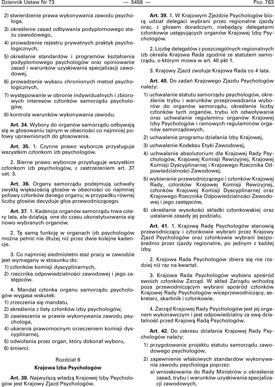 standardów i programów kszta cenia podyplomowego psychologów oraz opiniowanie zasad i warunków uzyskiwania specjalizacji zawodowej, 6) prowadzenie wykazu chronionych metod psychologicznych, 7) wyst