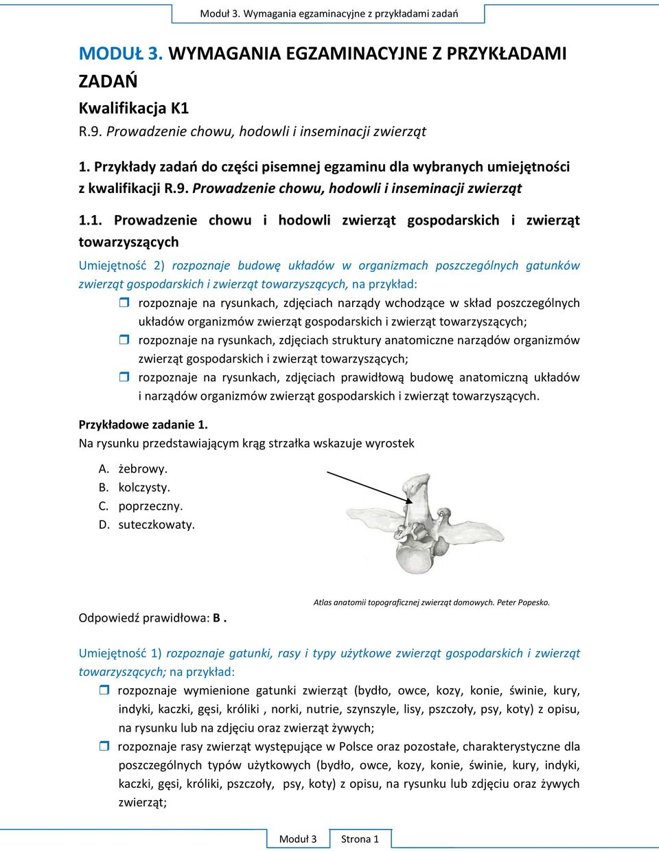 1. Prowadzenie chowu i hodowli zwierząt gospodarskich i zwierząt towarzyszących Umiejętność 2) rozpoznaje budowę układów w organizmach poszczególnych gatunków zwierząt gospodarskich i zwierząt