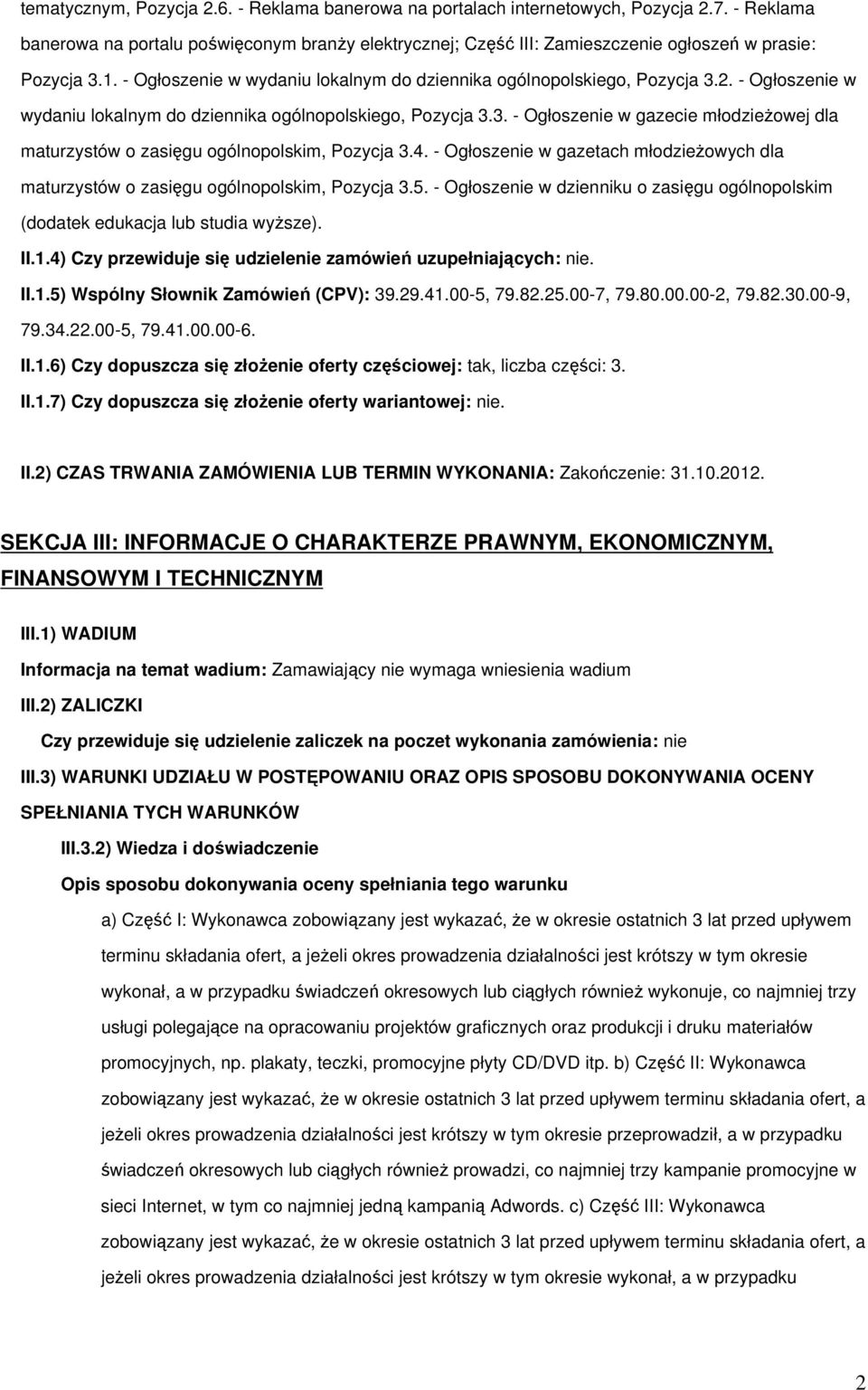 - Ogłoszenie w wydaniu lokalnym do dziennika ogólnopolskiego, Pozycja 3.3. - Ogłoszenie w gazecie młodzieżowej dla maturzystów o zasięgu ogólnopolskim, Pozycja 3.4.