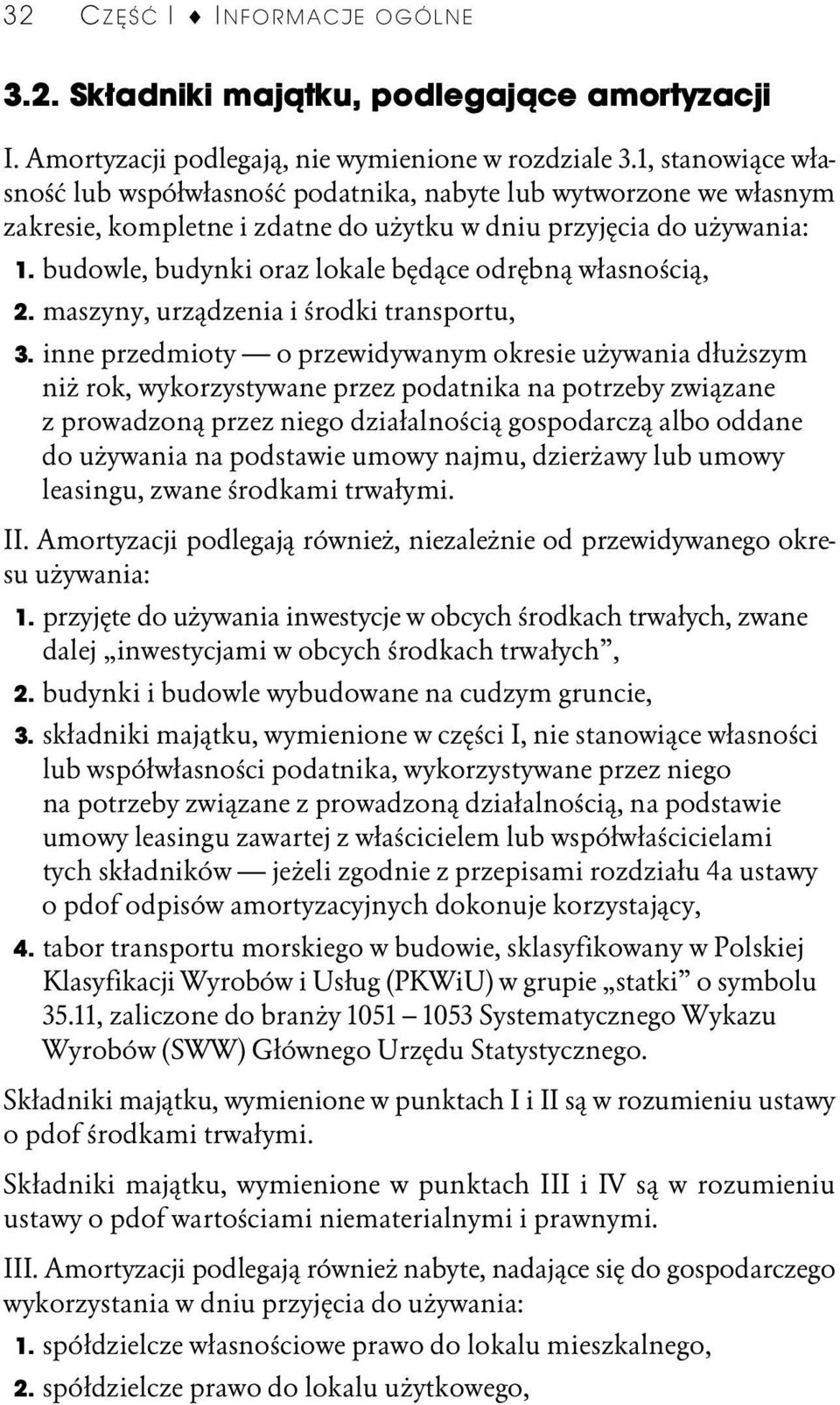 budowle, budynki oraz lokale będące odrębną własnością, 2. maszyny, urządzenia i środki transportu, 3.