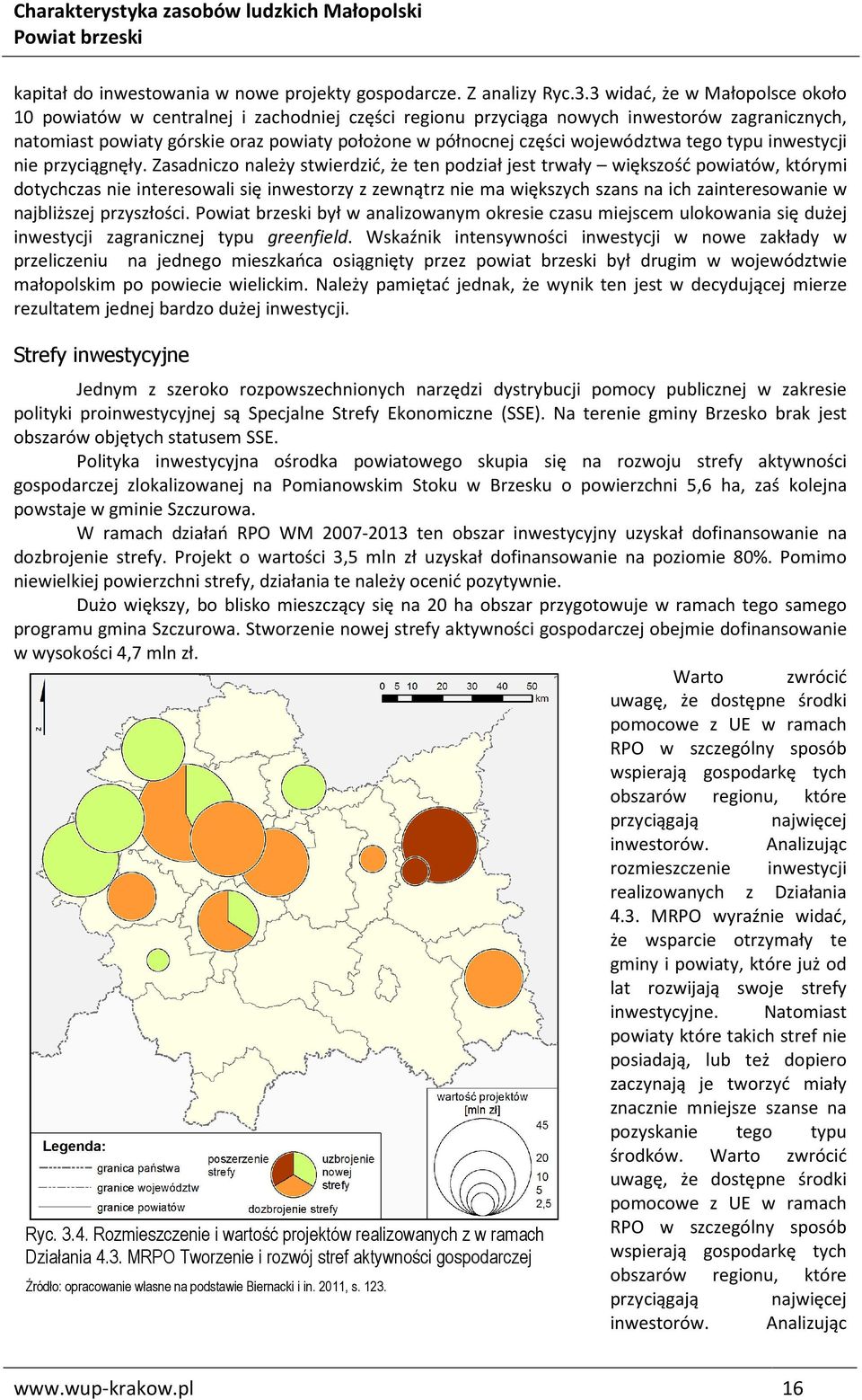 województwa tego typu inwestycji nie przyciągnęły.