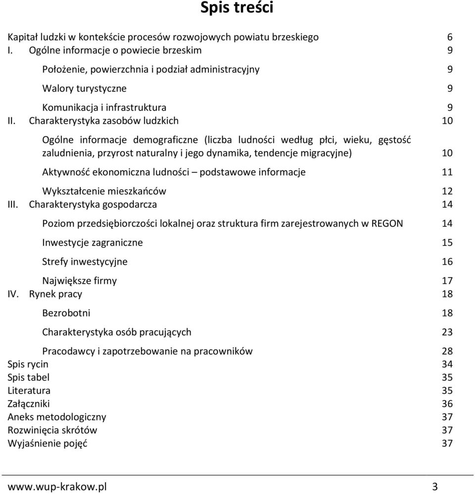 Charakterystyka zasobów ludzkich 10 Ogólne informacje demograficzne (liczba ludności według płci, wieku, gęstość zaludnienia, przyrost naturalny i jego dynamika, tendencje migracyjne) 10 Aktywność