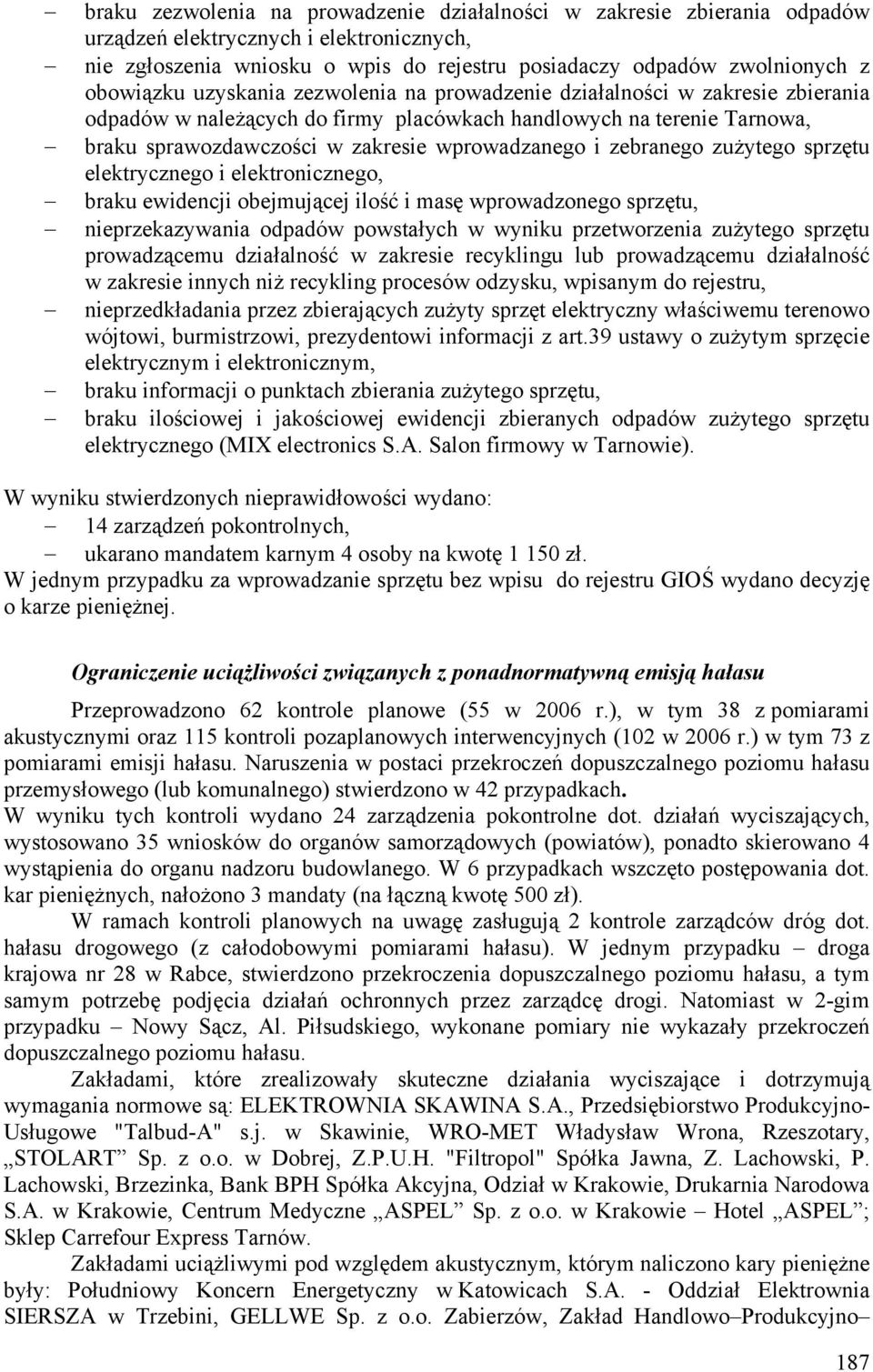 i zebranego zużytego sprzętu elektrycznego i elektronicznego, braku ewidencji obejmującej ilość i masę wprowadzonego sprzętu, nieprzekazywania odpadów powstałych w wyniku przetworzenia zużytego