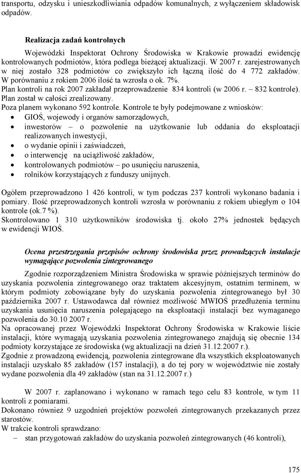 zarejestrowanych w niej zostało 328 podmiotów co zwiększyło ich łączną ilość do 4 772 zakładów. W porównaniu z rokiem 2006 ilość ta wzrosła o ok. 7%.