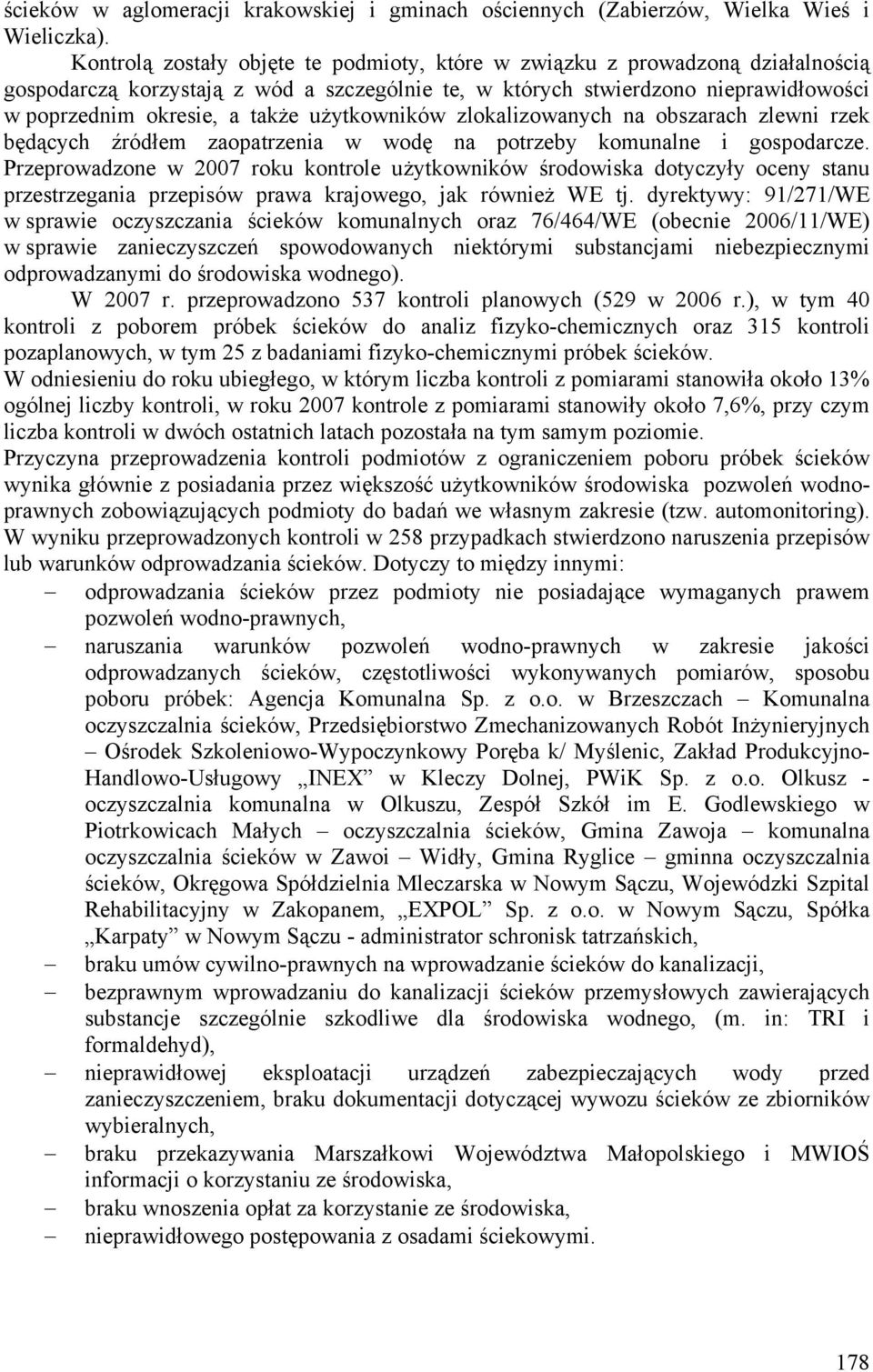 użytkowników zlokalizowanych na obszarach zlewni rzek będących źródłem zaopatrzenia w wodę na potrzeby komunalne i gospodarcze.