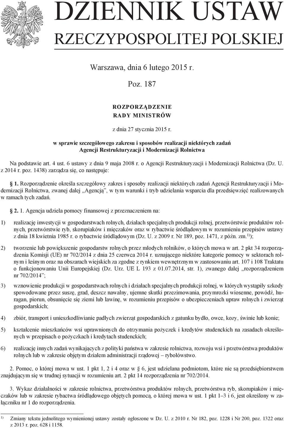 o Agencji Restrukturyzacji i Modernizacji Rolnictwa (Dz. U. z 2014 r. poz. 1438) zarządza się, co następuje: 1.