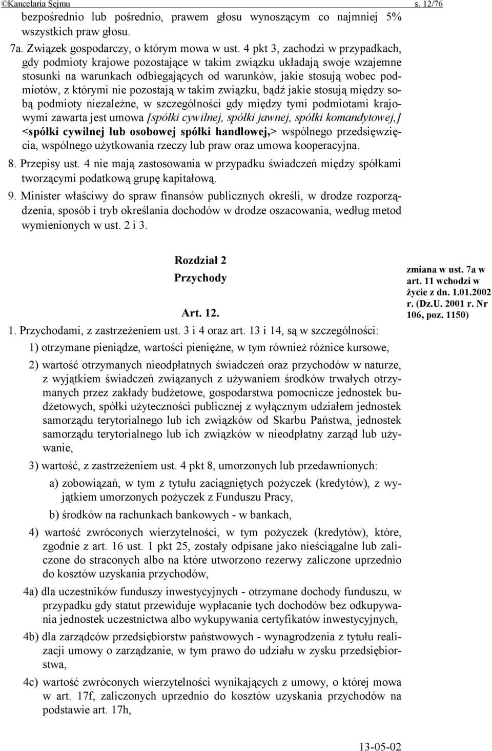 pozostają w takim związku, bądź jakie stosują między sobą podmioty niezależne, w szczególności gdy między tymi podmiotami krajowymi zawarta jest umowa [spółki cywilnej, spółki jawnej, spółki