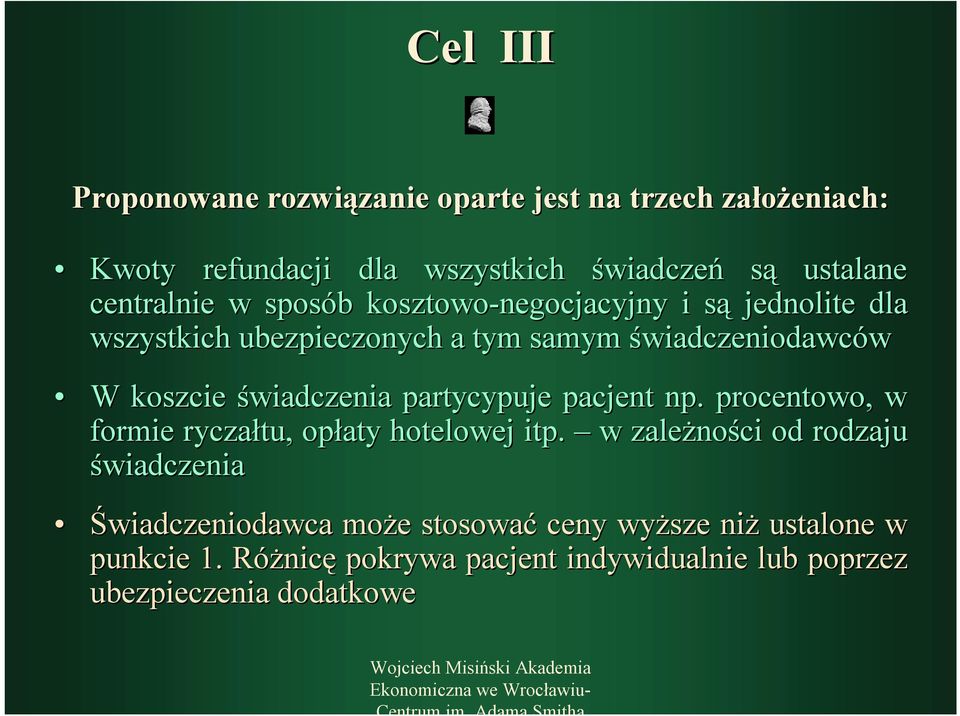 świadczenia partycypuje pacjent np. procentowo, w formie ryczałtu, opłaty hotelowej itp.