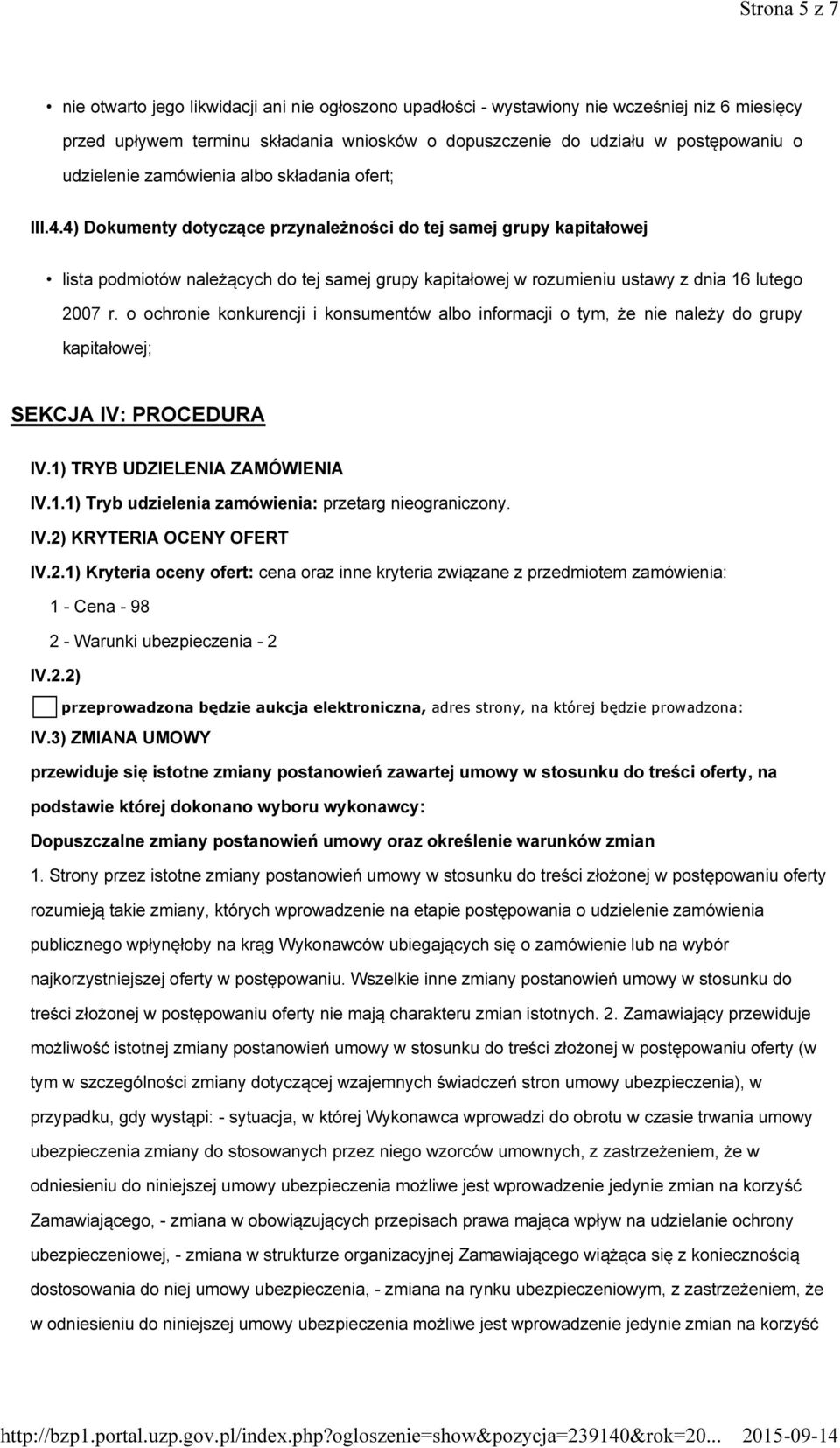 4) Dokumenty dotyczące przynależności do tej samej grupy kapitałowej lista podmiotów należących do tej samej grupy kapitałowej w rozumieniu ustawy z dnia 16 lutego 2007 r.