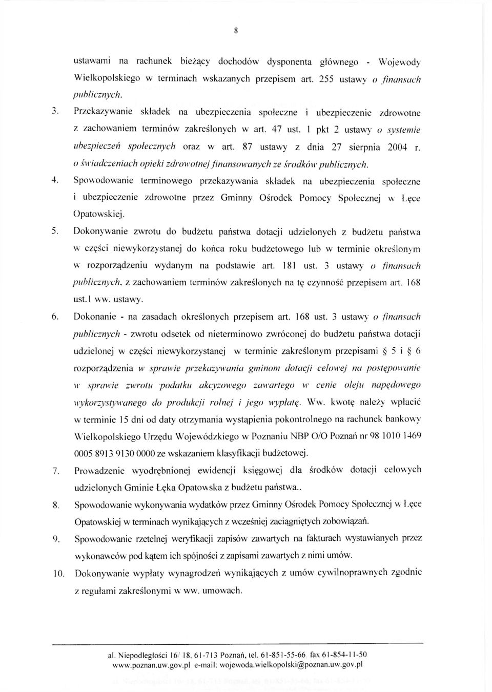 87 ustawy z dnia 27 sierpnia 2004 r. 0 świadczeniach opieki zdrowotnej finansowanych ze środków publicznych. 4.