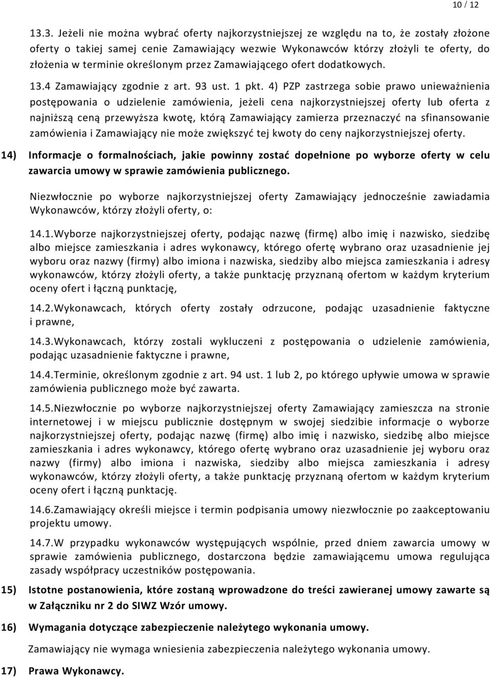 określonym przez Zamawiającego ofert dodatkowych. 13.4 Zamawiający zgodnie z art. 93 ust. 1 pkt.