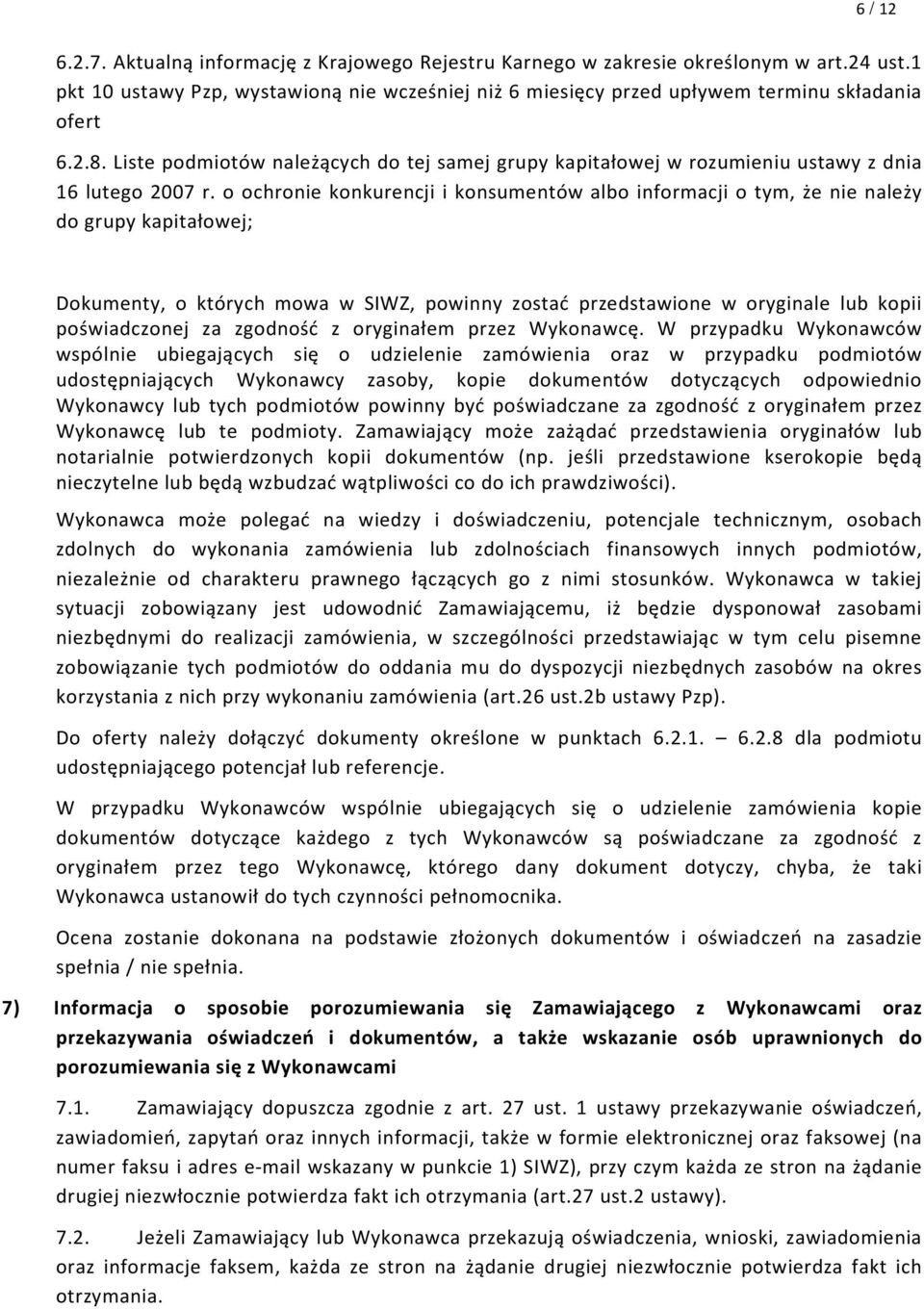 o ochronie konkurencji i konsumentów albo informacji o tym, że nie należy do grupy kapitałowej; Dokumenty, o których mowa w SIWZ, powinny zostać przedstawione w oryginale lub kopii poświadczonej za