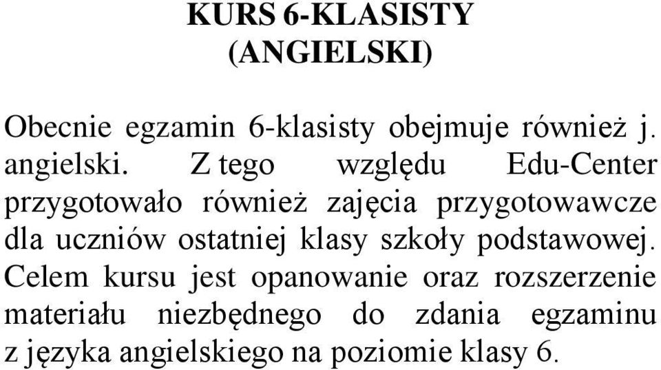 Z tego względu Edu-Center przygotowało również zajęcia przygotowawcze dla uczniów