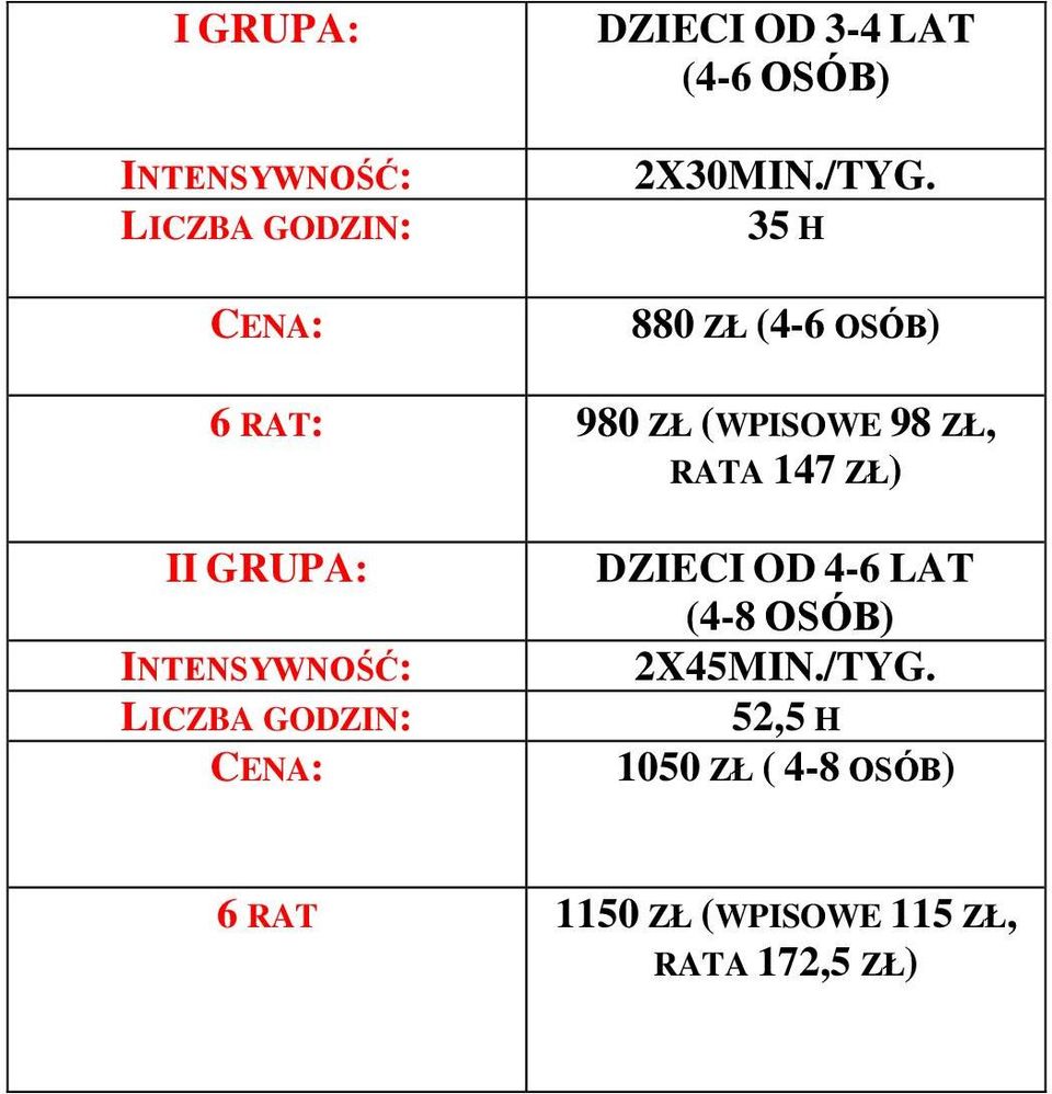 GRUPA: LICZBA GODZIN: DZIECI OD 4-6 LAT (4-8 OSÓB) 2X45MIN./TYG.