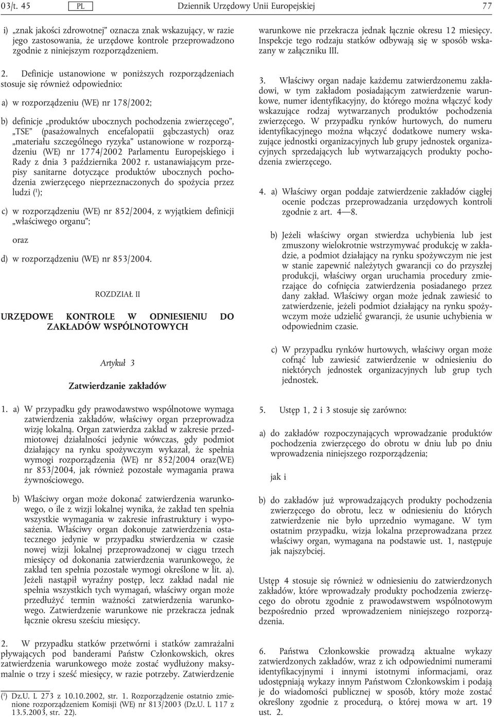 encefalopatii gąbczastych) materiału szczególnego ryzyka ustanowione w rozporządzeniu (WE) nr 1774/2002 Parlamentu Europejskiego i Rady z dnia 3 października 2002 r.