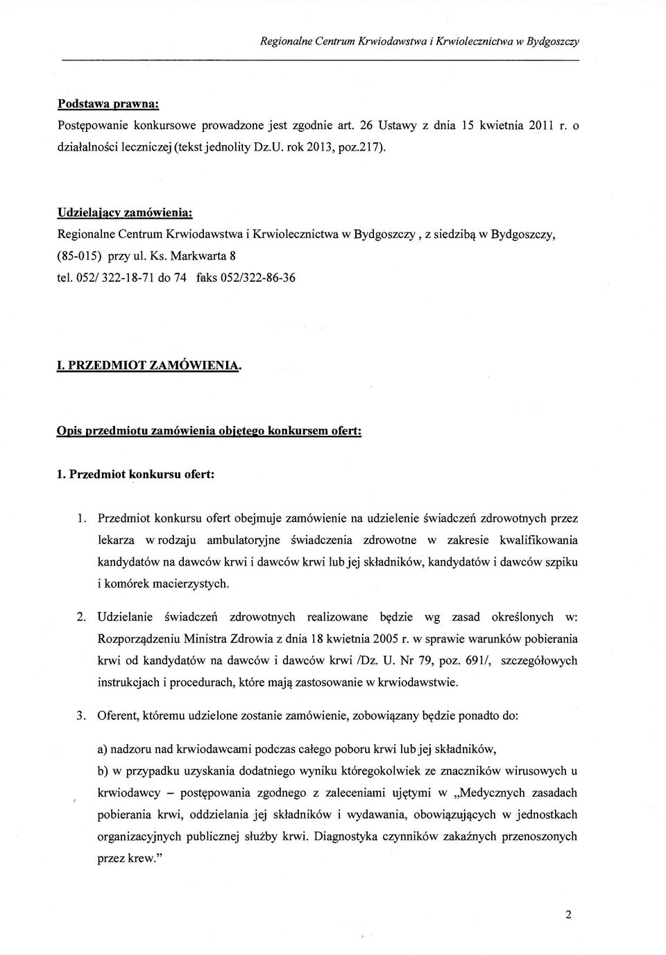 PRZEDMIOT ZAMÓWIENIA. Opis przedmiotu zamówienia objętego konkursem ofert: 1. Przedmiot konkursu ofert: 1.