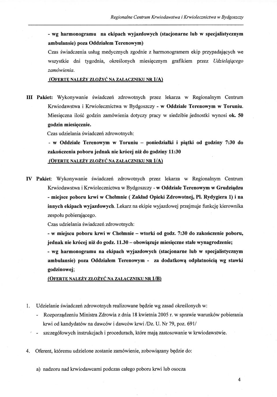 (OFERTĘ NALEŻY ZŁOŻYĆ NA ZAŁĄCZNIKU NR l/a) III Pakiet: Wykonywanie świadczeń zdrowotnych przez lekarza w Regionalnym Centrum Krwiodawstwa i Krwiolecznictwa w Bydgoszczy - w Oddziale Terenowym w