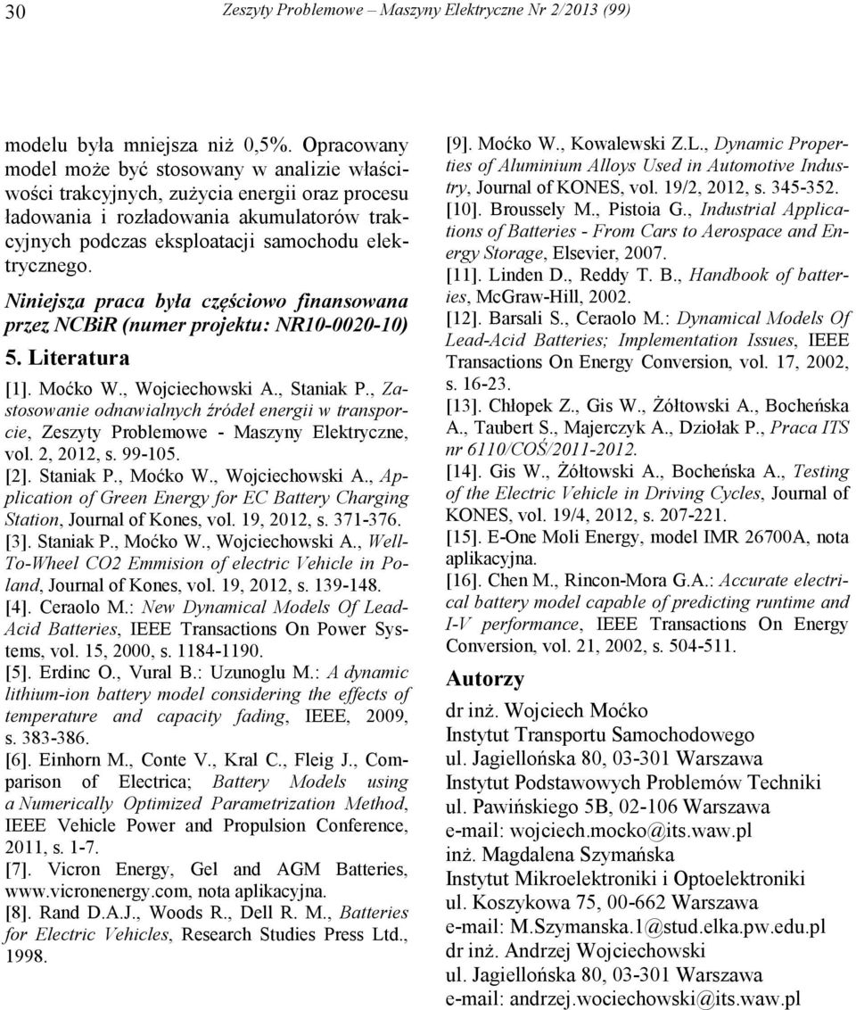 Ninijsza praca była częściowo finansowana przz NBi (numr projktu: N1--1) 5. Litratura [1]. Moćko W., Wojcichowski A., Staniak P.