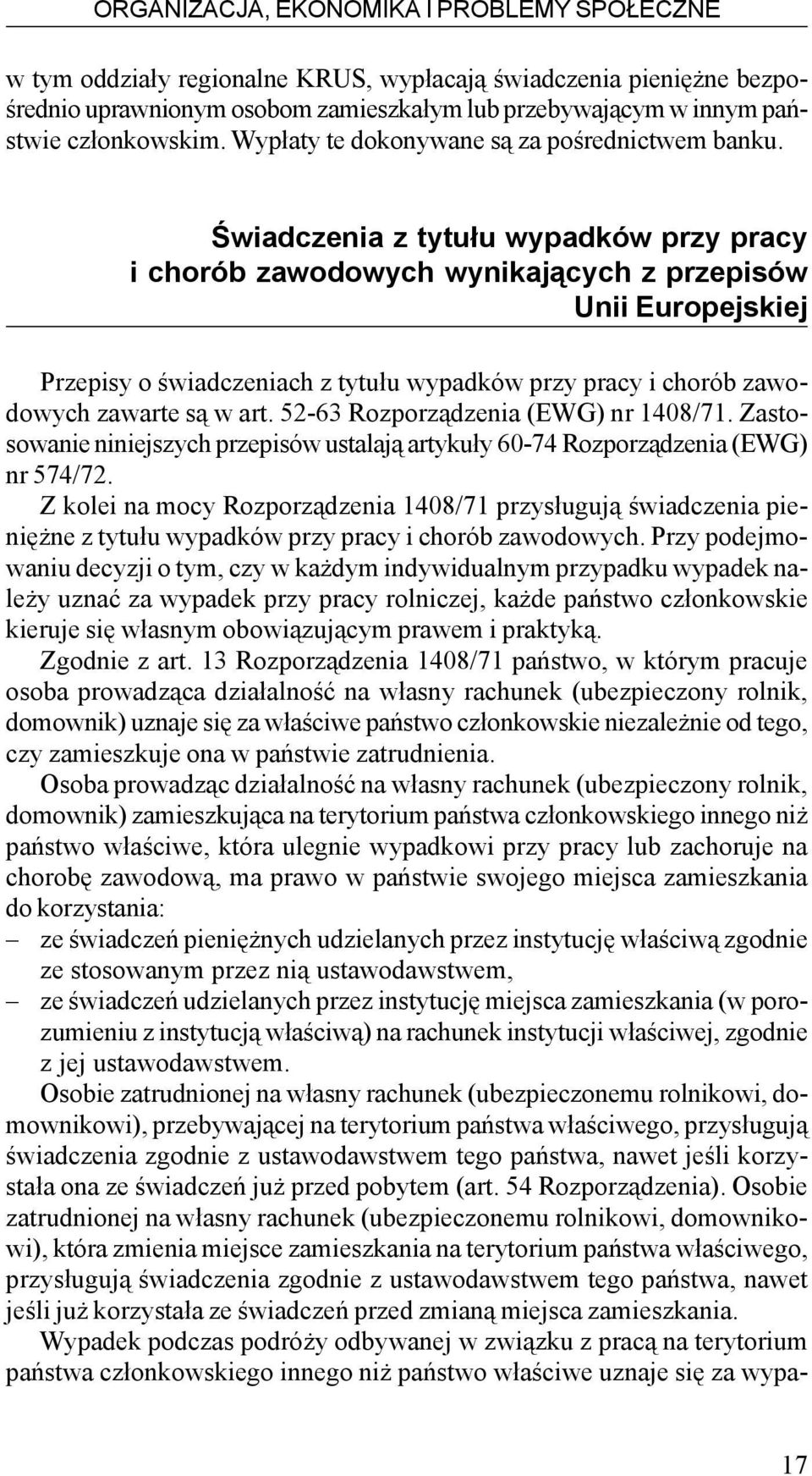 Œwiadczenia z tytu³u wypadków przy pracy i chorób zawodowych wynikaj¹cych z przepisów Unii Europejskiej Przepisy o œwiadczeniach z tytu³u wypadków przy pracy i chorób zawodowych zawarte s¹ w art.