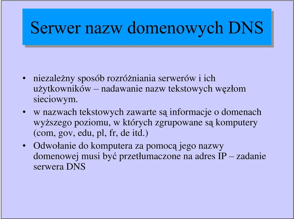 w nazwach tekstowych zawarte s informacje o domenach wy szego poziomu, w których