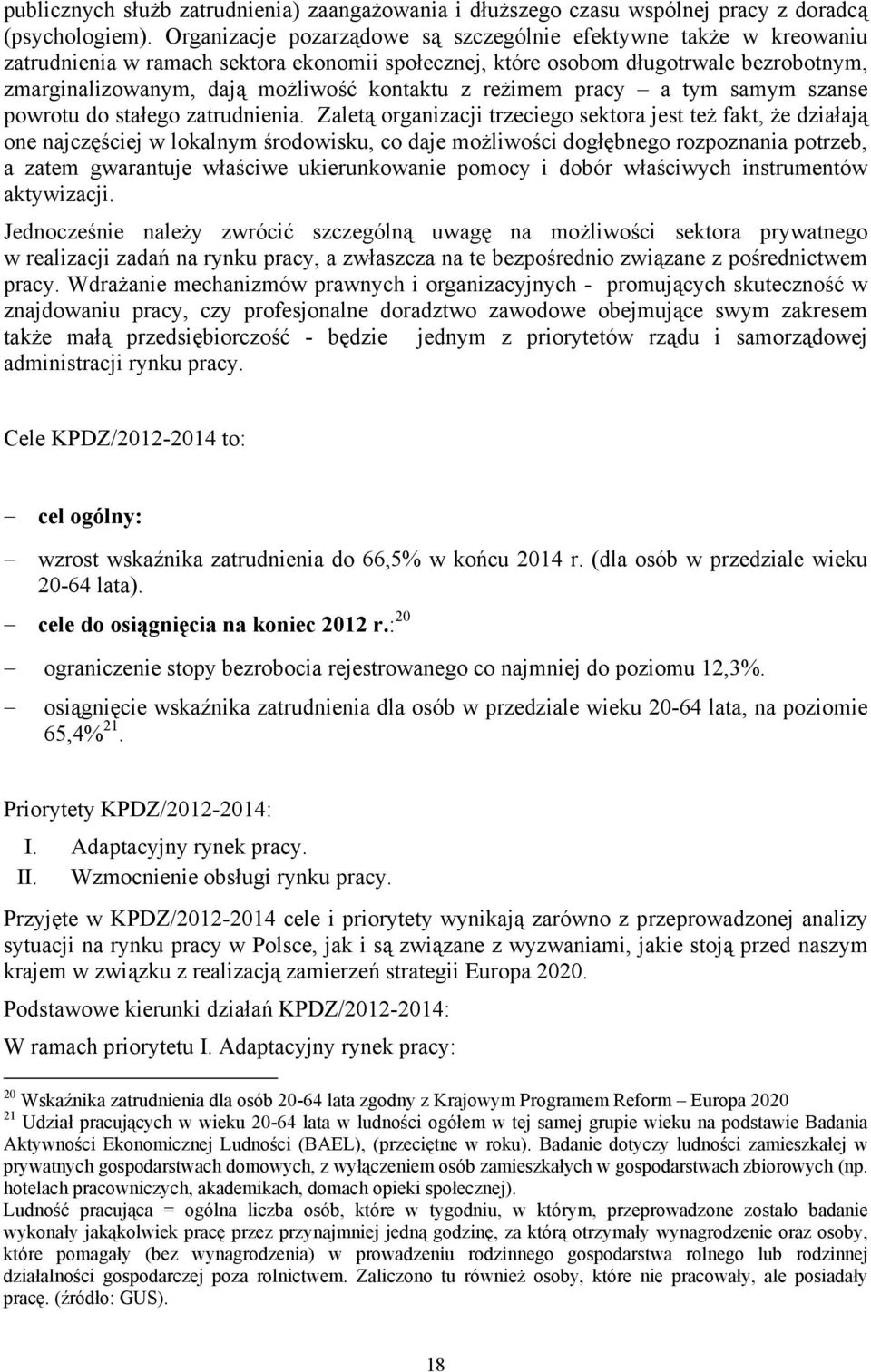 z reżimem pracy a tym samym szanse powrotu do stałego zatrudnienia.