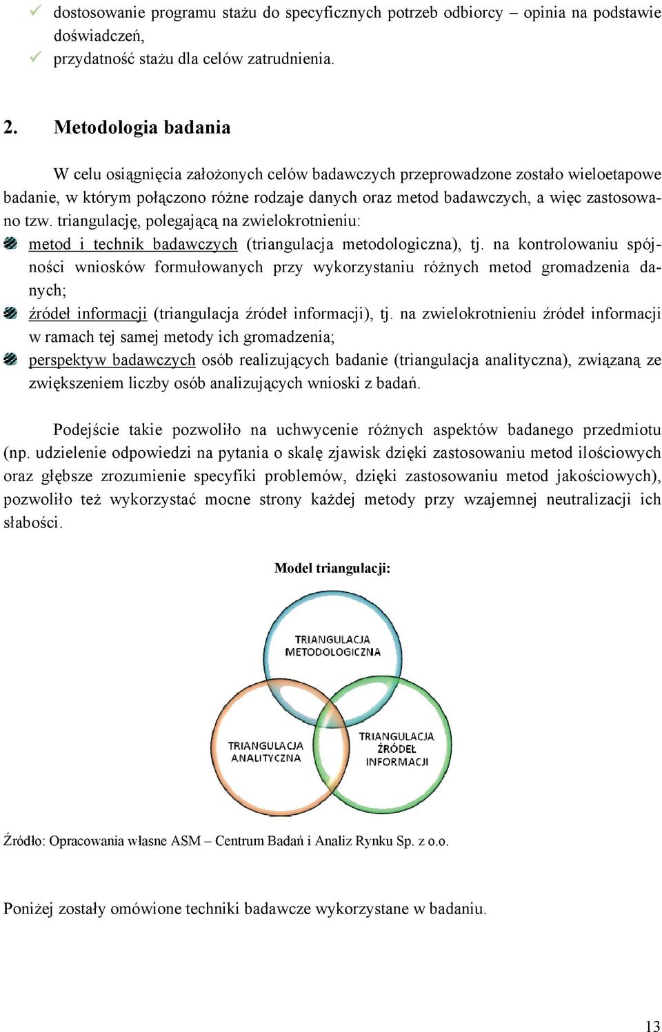 triangulację, polegającą na zwielokrotnieniu: metod i technik badawczych (triangulacja metodologiczna), tj.