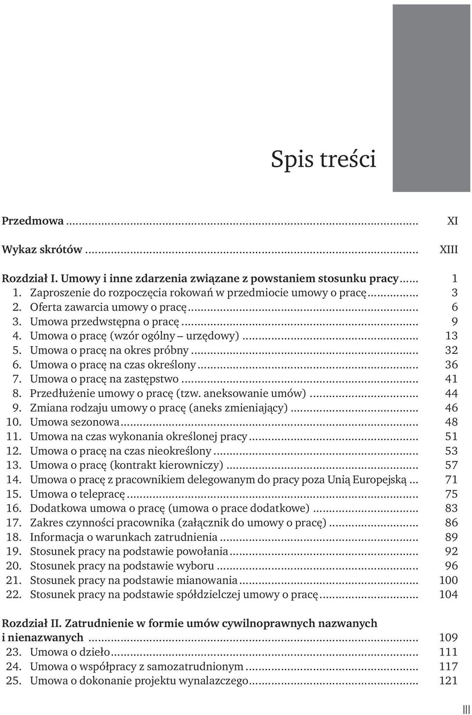 Umowa o pracę na zastępstwo... 41 8. Przedłużenie umowy o pracę (tzw. aneksowanie umów)... 44 9. Zmiana rodzaju umowy o pracę (aneks zmieniający)... 46 10. Umowa sezonowa... 48 11.