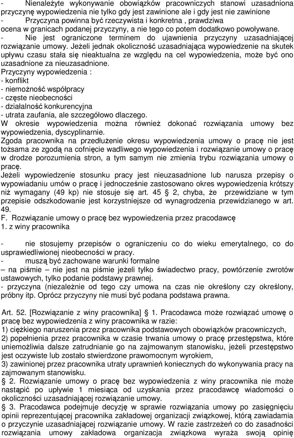 JeŜeli jednak okoliczność uzasadniająca wypowiedzenie na skutek upływu czasu stała się nieaktualna ze względu na cel wypowiedzenia, moŝe być ono uzasadnione za nieuzasadnione.